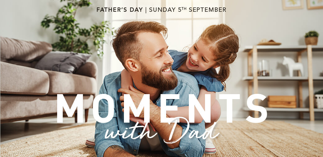 Moments with Dad - Father's Day 2021